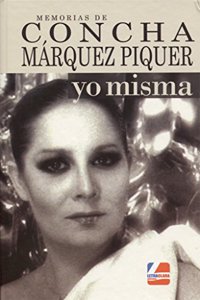 Yo Misma: Memorias de Concha Maarquez Piquer