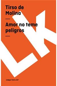 Amor no teme peligros