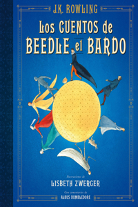 Cuentos de Beedle El Bardo. Edición Ilustrada / The Tales of Beedle the Bard: The Illustrated Edition