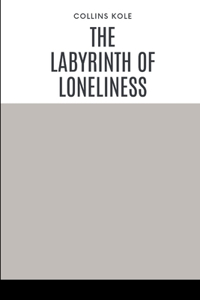Labyrinth of Loneliness