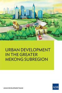 Urban Development in the Greater Mekong Subregion