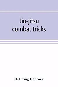 Jiu-jitsu combat tricks: Japanese feats of attack and defence in personal encounter