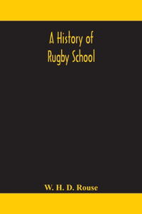 A history of Rugby School