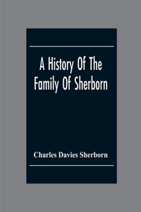 A History Of The Family Of Sherborn
