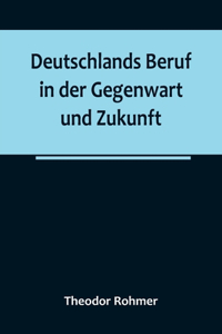 Deutschlands Beruf in der Gegenwart und Zukunft