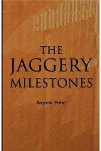 THE JAGGERY MILESTONEs