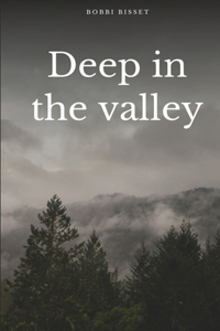 Deep in the valley