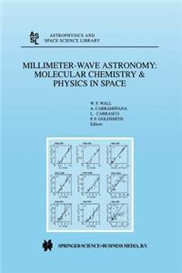 Millimeter-Wave Astronomy: Molecular Chemistry & Physics in Space