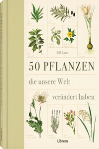 50 Pflanzen: 50 Pflanzen die die Welt verandern
