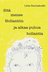 Sitä menee Hollantiin ja alkaa puhua hollantia