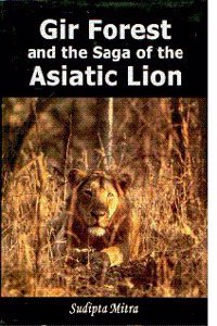 GIR FOREST AND THE SAGA OF THE ASIATIC LION (HARDBOUND)