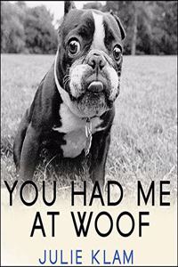 You Had Me at Woof