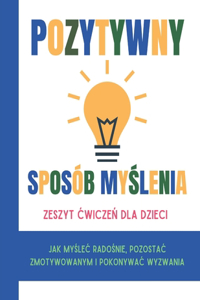 Pozytywny Sposób myślenia Zeszyt cwiczeń dla dzieci (Wydanie polskie)