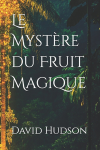 Le Mystère du Fruit Magique