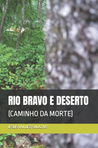 Rio Bravo E Deserto: (Caminho Da Morte)