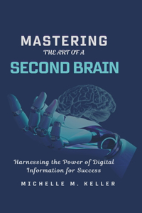 Mastering the Art of a Second Brain