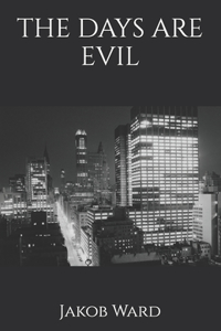 The Days Are Evil