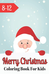 Merry Christmas Coloring Book For Kids 8-12