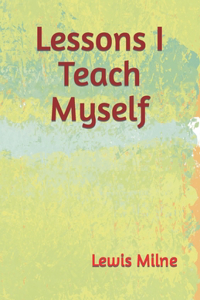 Lessons I Teach Myself