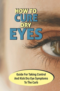 How To Cure Dry Eyes