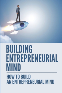 Building Entrepreneurial Mind