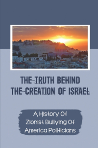 The Truth Behind The Creation Of Israel