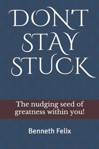 Don't Stay Stuck