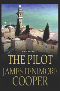 The Pilot: A Tale of the Sea (Annotated)