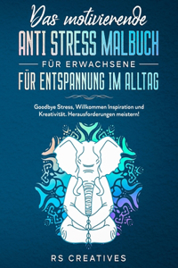 Das motivierende Anti Stress Malbuch für Erwachsene für Entspannung im Alltag