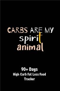 Carbs Are My Spirit Animal 90 + Days High Carb Fat Loss Food Tracker