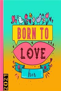 Born To Love Her 2021
