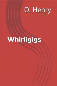 Whirligigs