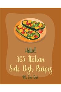 Hello! 365 Italian Side Dish Recipes