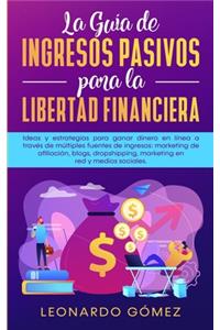 Guía de Ingresos Pasivos para la Libertad Financiera