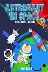 Astronaut In Space Coloring Book For Kids