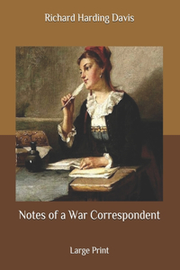 Notes of a War Correspondent