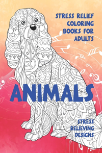 Stress Relief Coloring Books for Adults - Animals - Stress Relieving Designs