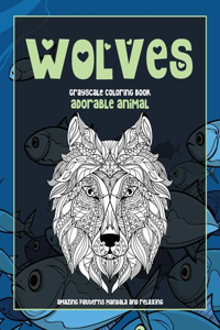 Adorable Animal Grayscale Coloring Book - Amazing Patterns Mandala and Relaxing - Wolves