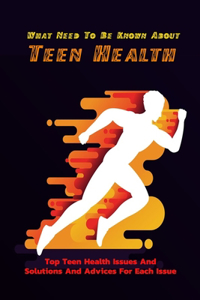 What Need To Be Known About Teen Health