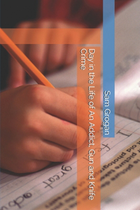 Day in the Life of An Addict, Gun and Knife Crime