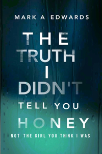The Truth I Didn't Tell You Honey