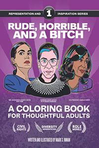 Rude, Horrible, and a Bitch - A Coloring Book for Thoughtful Adults