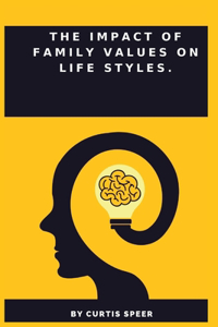 The Impact of Family Values on Life Styles