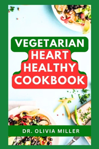 Vegetarian Heart Healthy Cookbook