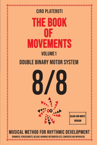 THE BOOK OF MOVEMENTS / Vol.1- DOUBLE BINARY MOTOR SYSTEM 8/8 (Black and white version)
