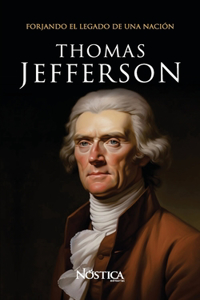 Thomas Jefferson: Forjando el Legado de una Nación