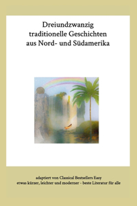 Dreiundzwanzig traditionelle Geschichten aus Nord- und Südamerika