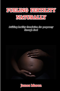 Fueling Fertility Naturally