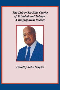 Life of Sir Ellis Clarke of Trinidad and Tobago