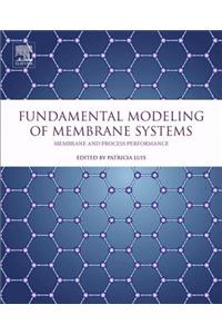 Fundamental Modeling of Membrane Systems: Membrane and Process Performance